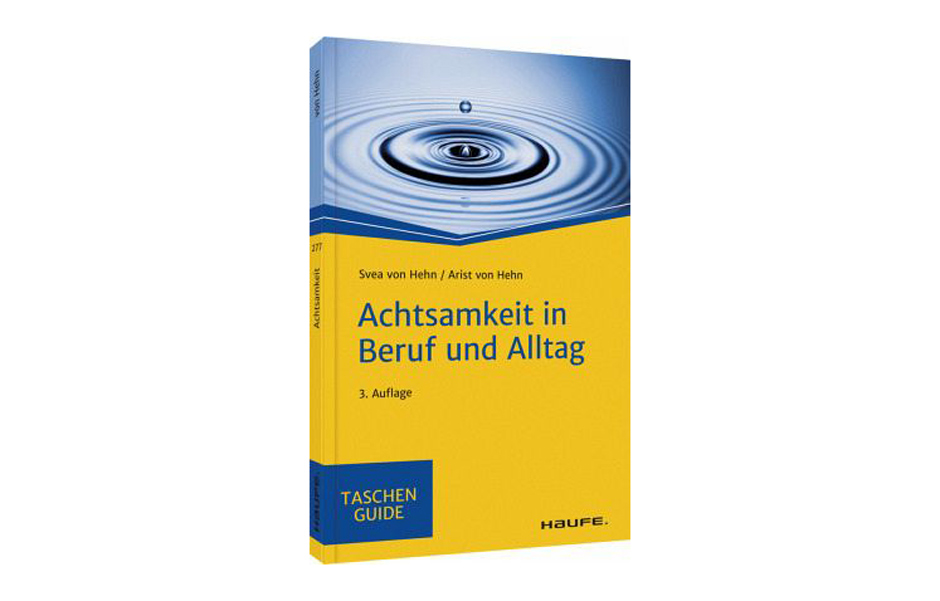 Svea von Hehn, Arist von Hehn: Achtsamkeit in Beruf und Alltag