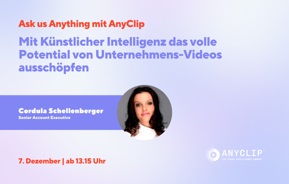 Ask us Anything mit AnyClip: Mit Künstlicher Intelligenz das volle Potential von Unternehmens-Videos ausschöpfen