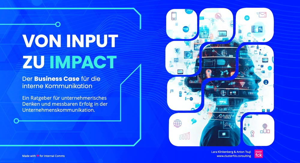 Von Input zu Impact: Der Business Case für die Interne Kommunikation (IK)&nbsp;
